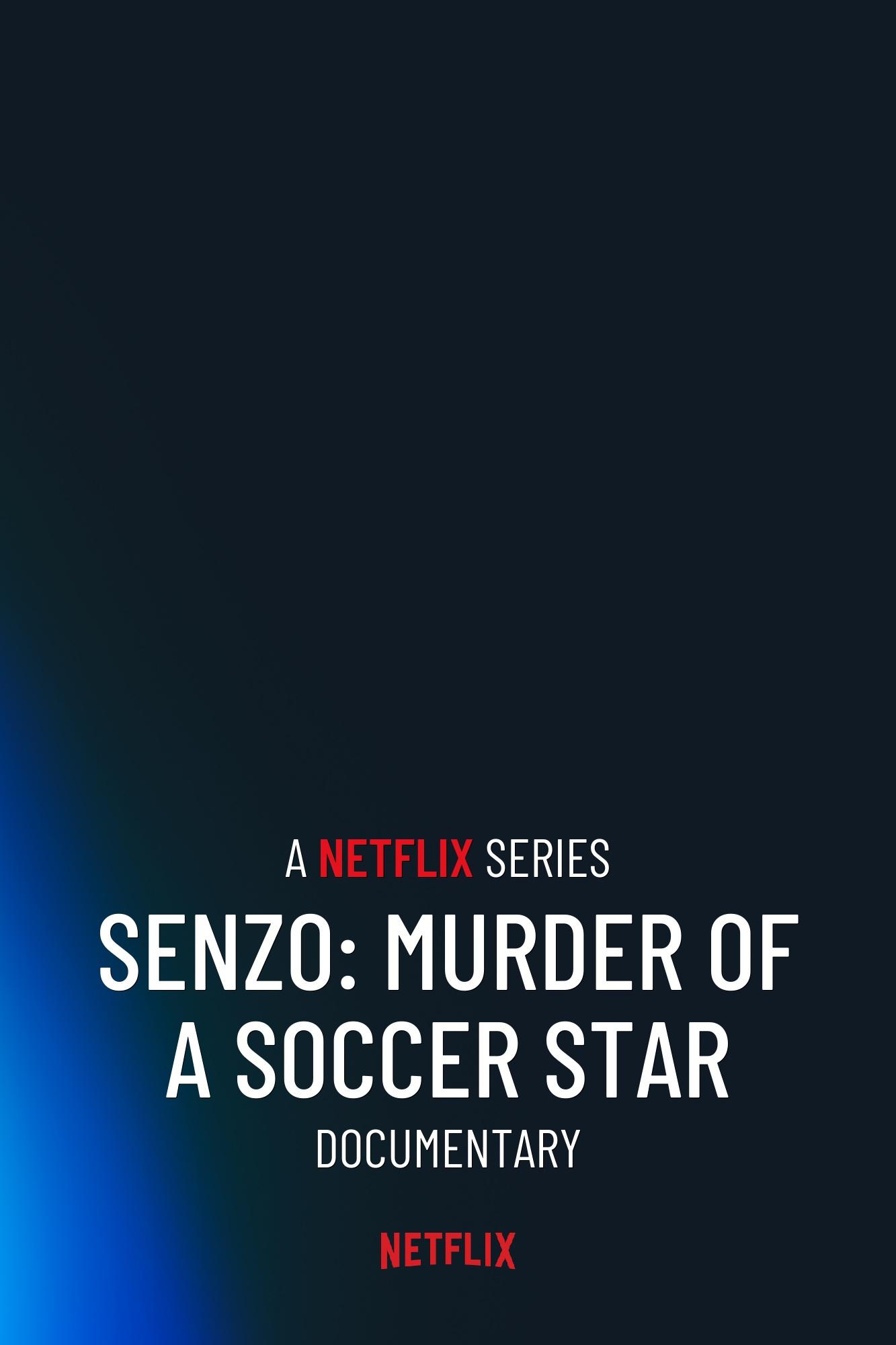 Is 'Senzo: Murder of a Soccer Star' on Netflix? Where to Watch the  Documentary - New On Netflix USA